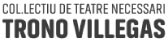 Col·lectiu de Teatre Necessari Trono Villegas